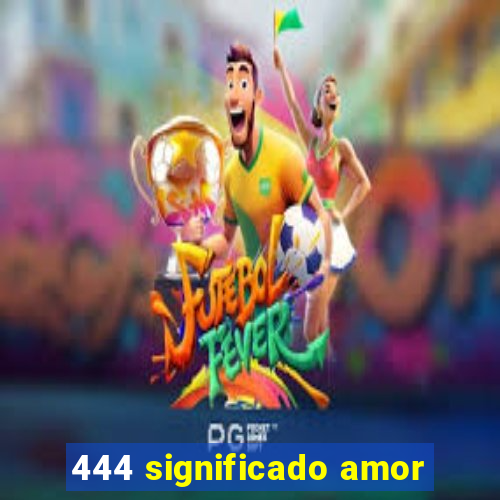 444 significado amor